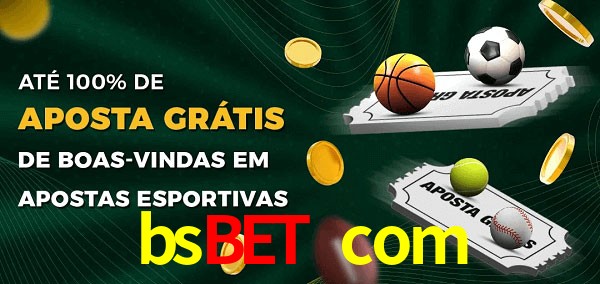 bsbet com Ate 100% de Aposta Gratis